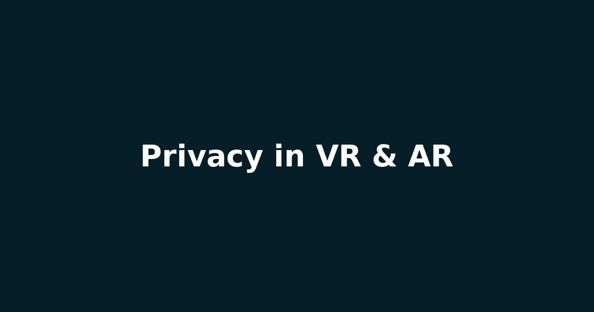 Privacy in VR & AR: What You’re Really Sharing hero image